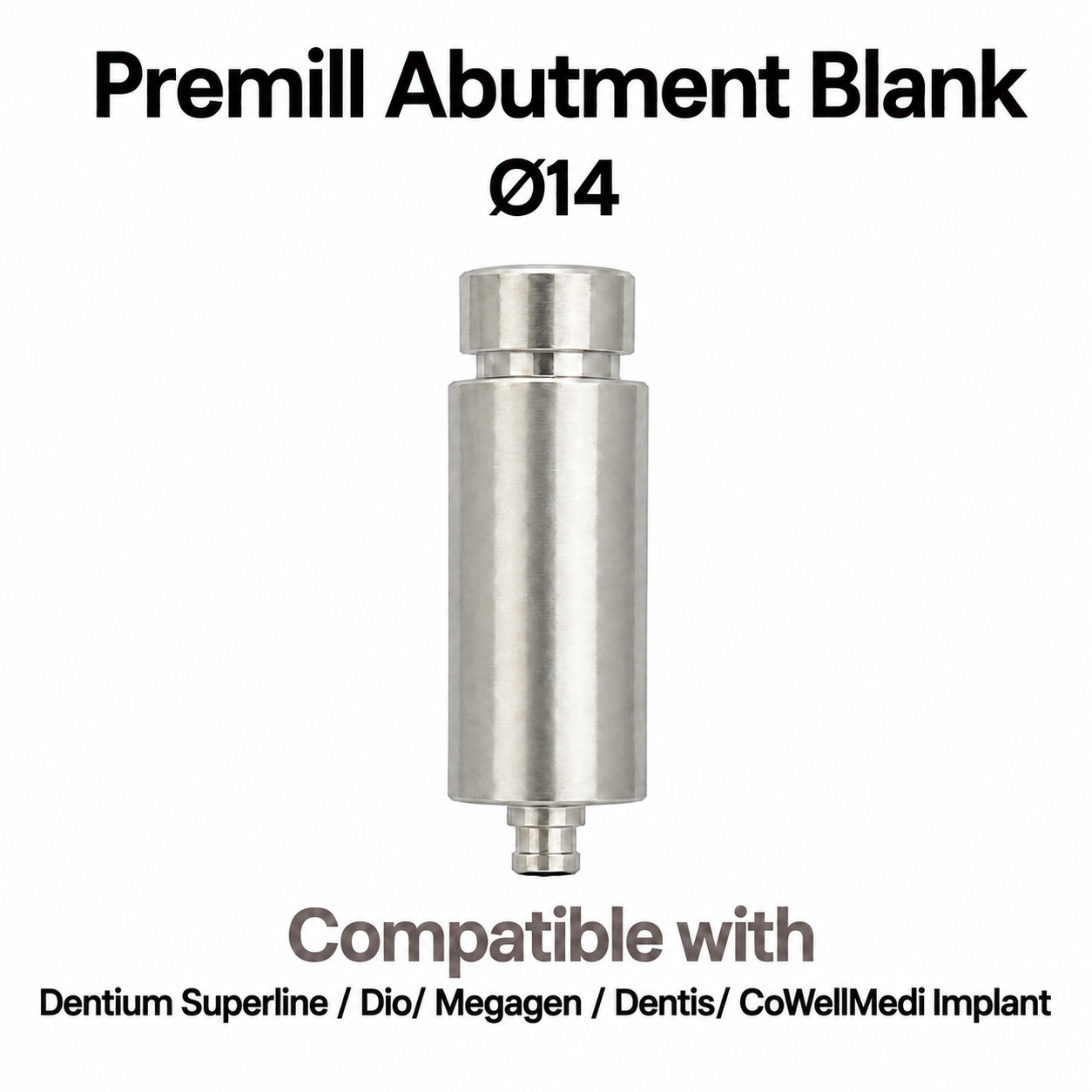 Dentaltech Premill Abutment Blank ∅14.0mm - Dentium Superline / Dio/ Megagen / Dentis/ CoWellMedi Implant Compatible