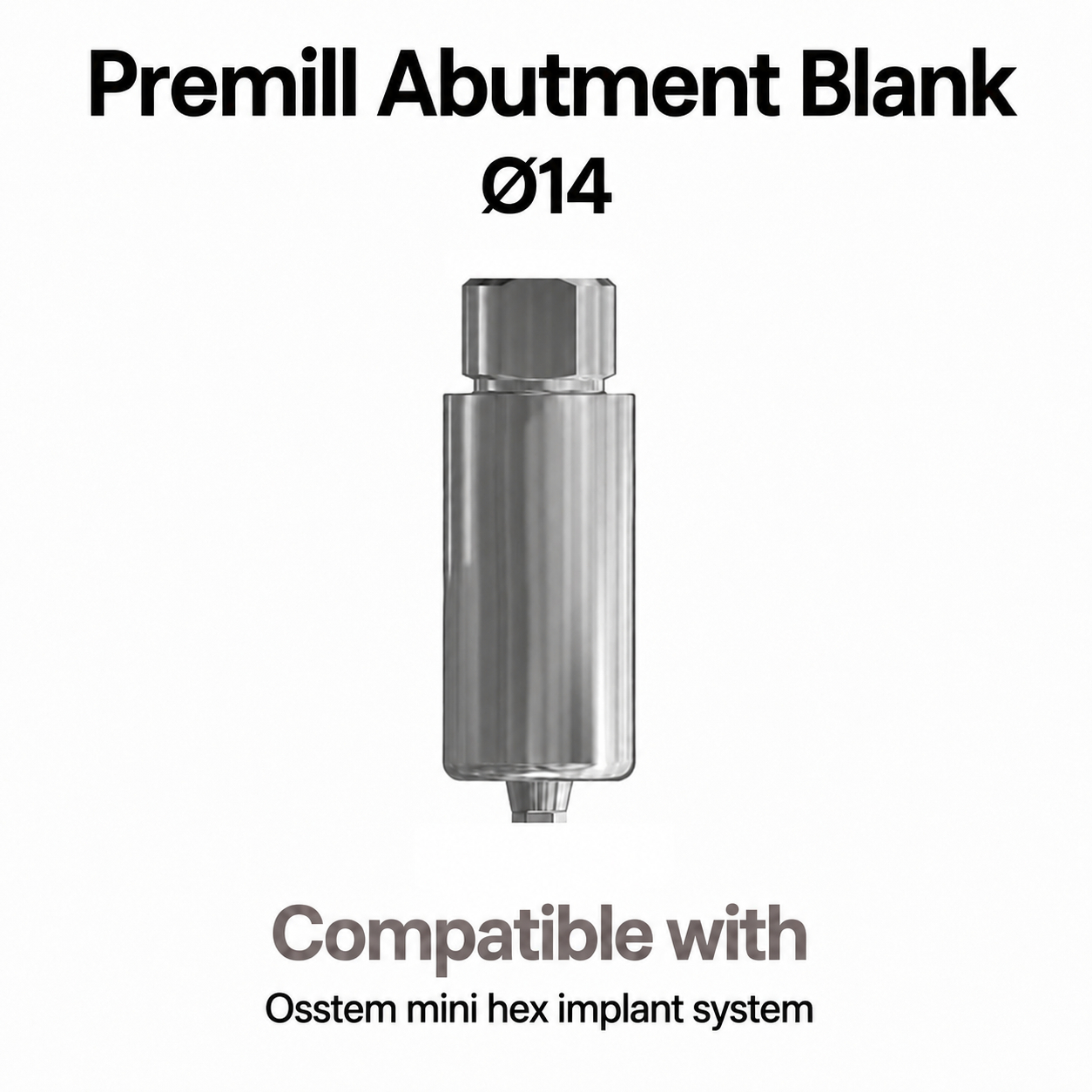Dentaltech Premill Abutment Blank ∅14.0mm Mini Hex - Osstem Mini Implant Compatible