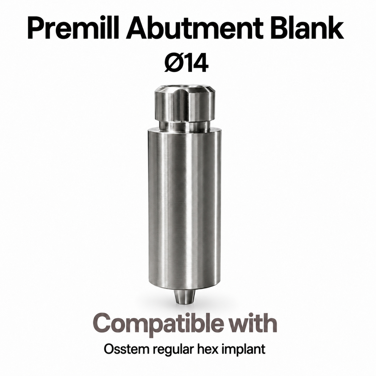 Dentaltech Premill Abutment Blank ∅14.0mm Regular Hex - Osstem Implant Compatible