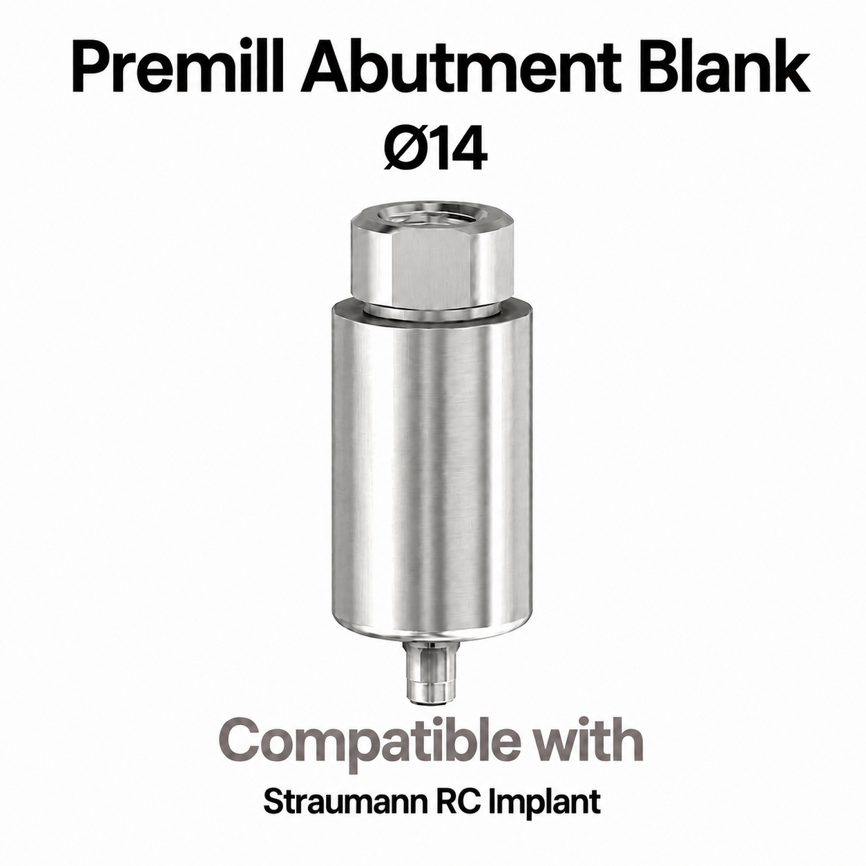 Dentaltech Premill Abutment Blank ∅14.0mm - Straumann RC Implant Compatible