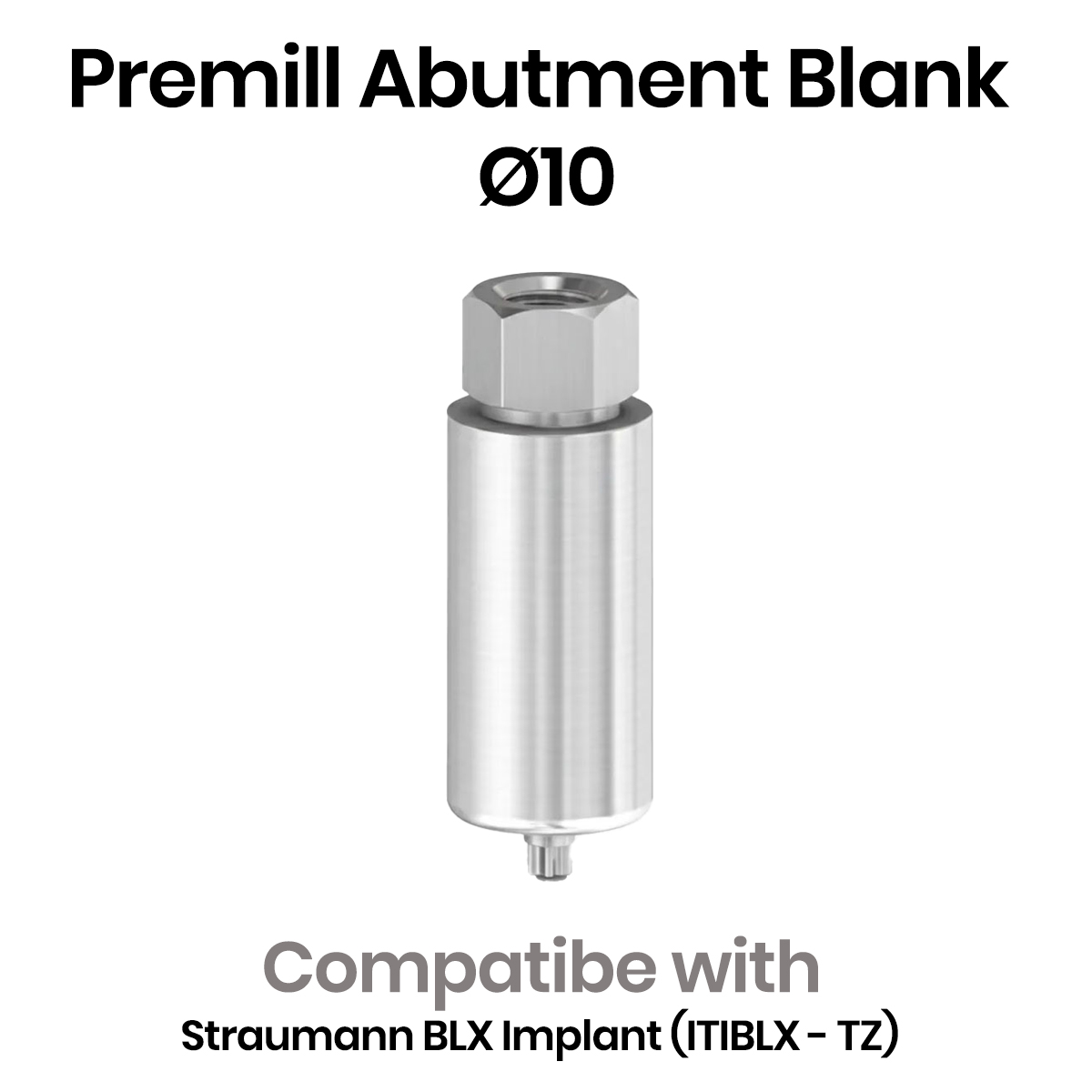 Dentaltech Premill Abutment Blank - Straumann BLX Implant Compatible (ITIBLX - TZ)